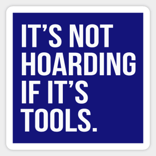 Funny Saying It's Not Hoarding If It's Tools Sticker